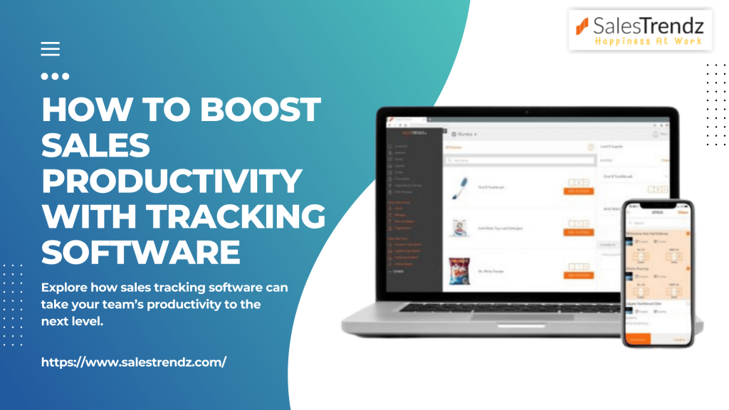 How to Boost Sales Productivity with Tracking Software - SalesTrendz