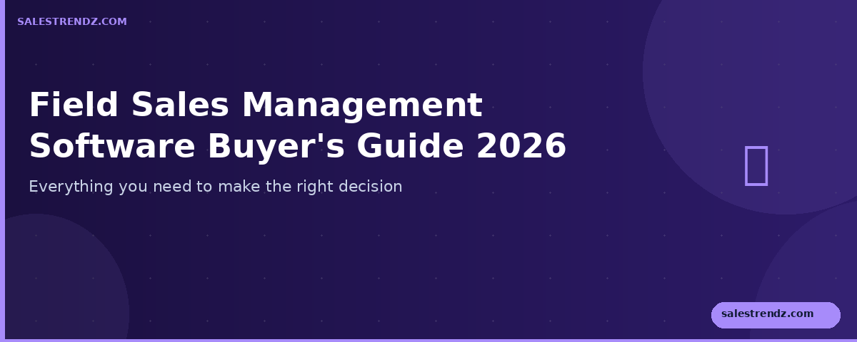 Field Sales Management Software Guide 2026 | SalesTrendz